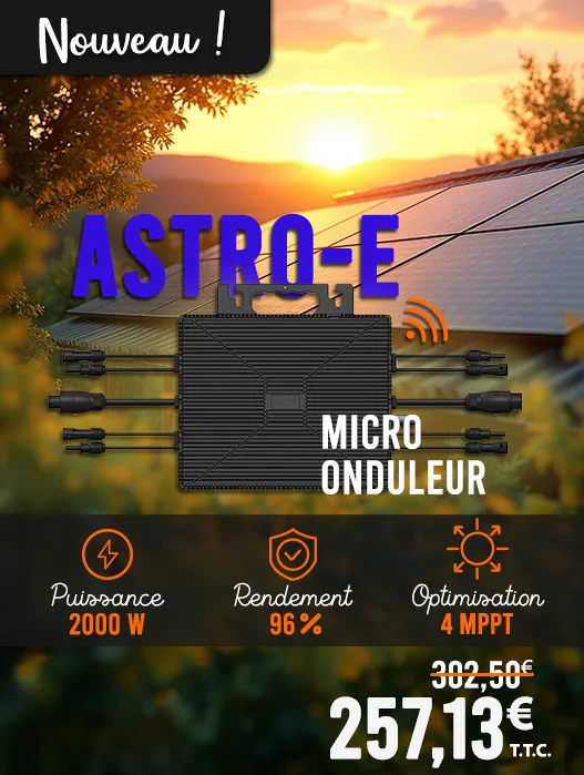 Nouveau! Micro onduleur Astro-E d'une puissance de 2000W, un rendement de 96%, une optimisation due aux 4 MPPT au prix de 257,13€ T.T.C.